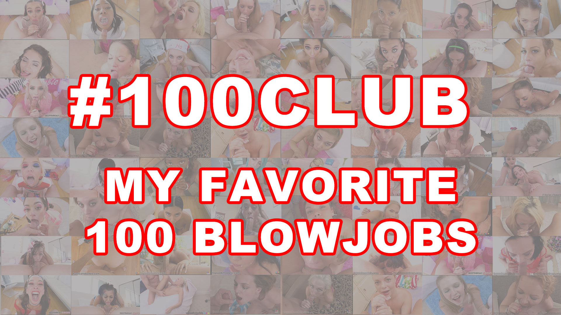 New TAG Coming Soon 100 Club - My Favorite 100 Blowjobs!